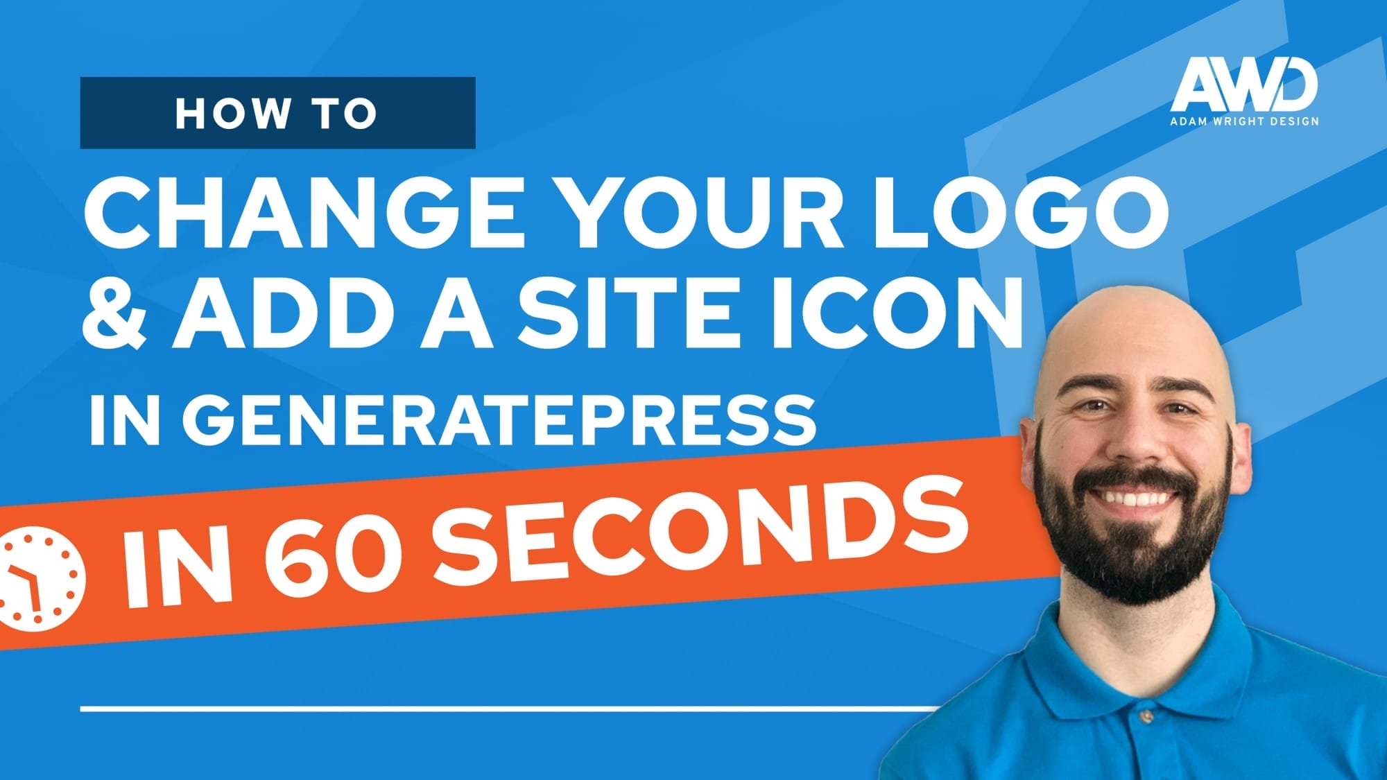 A man with a beard and blue shirt smiles on the right. Text on the image reads: "How to Change Your Logo & Add a Site Icon in GeneratePress in 60 Seconds.