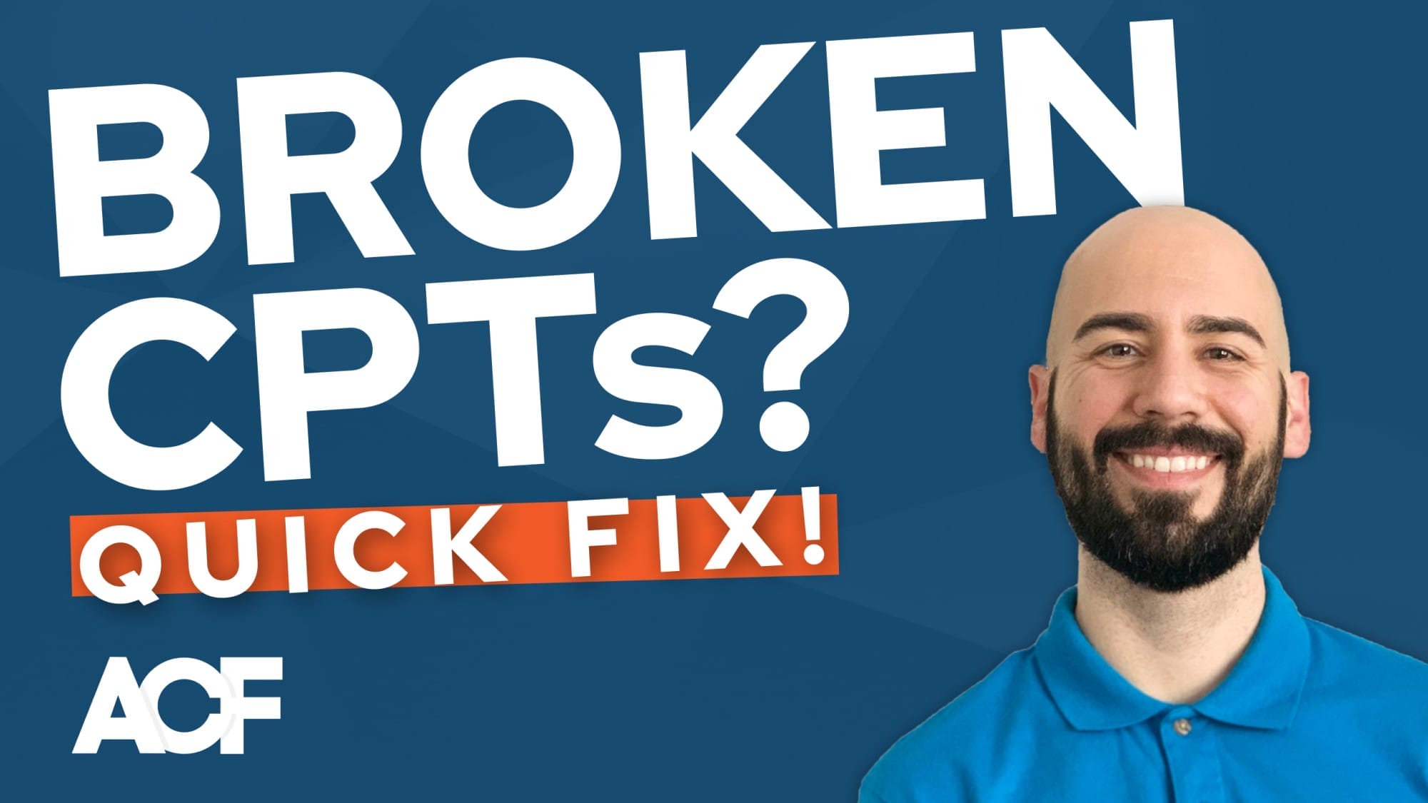 A person smiling on a blue background with the text "Broken CPTs? Quick Fix!" and "ACF" logo.