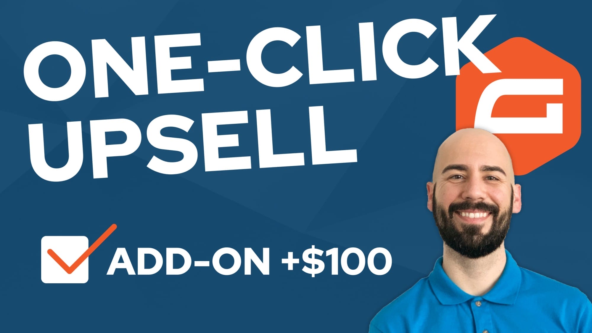 Man smiling in front of a blue background with the text "ONE-CLICK UPSELL" and "ADD-ON +$100" alongside a checkmark symbol.