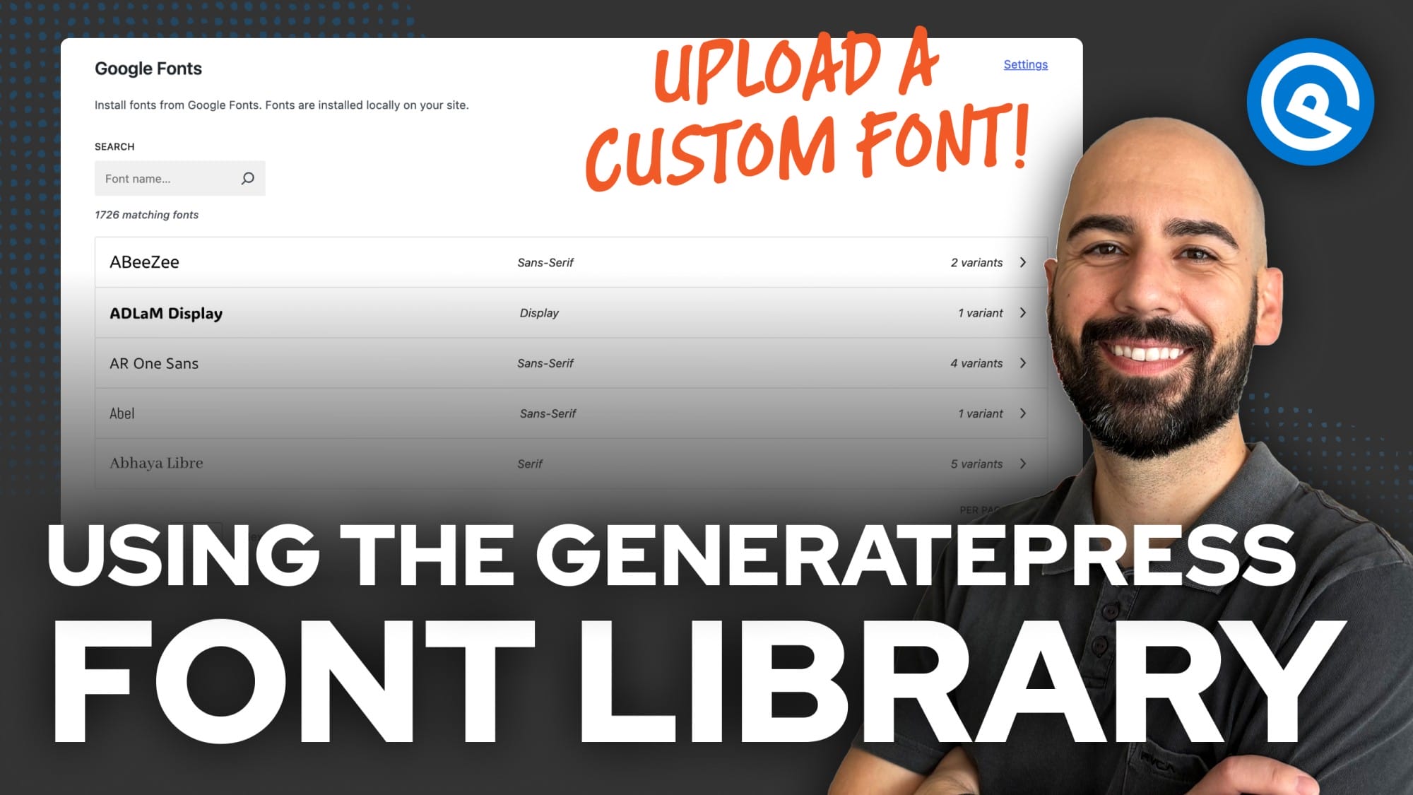 A man stands beside a screen showing the GeneratePress font library interface with the text "Upload a custom font!" and "Using the GeneratePress Font Library.